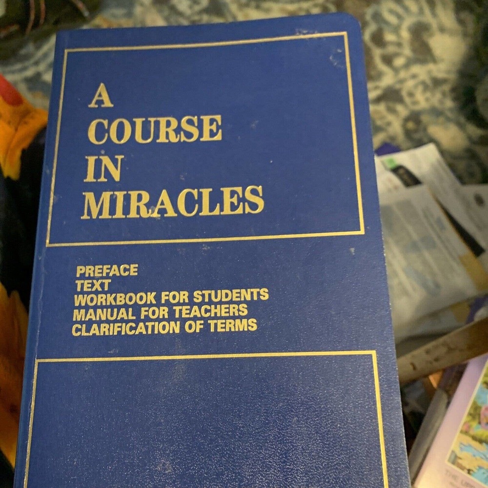 A Course in Miracles (The Text; The Workbook; The Manual for Teachers)